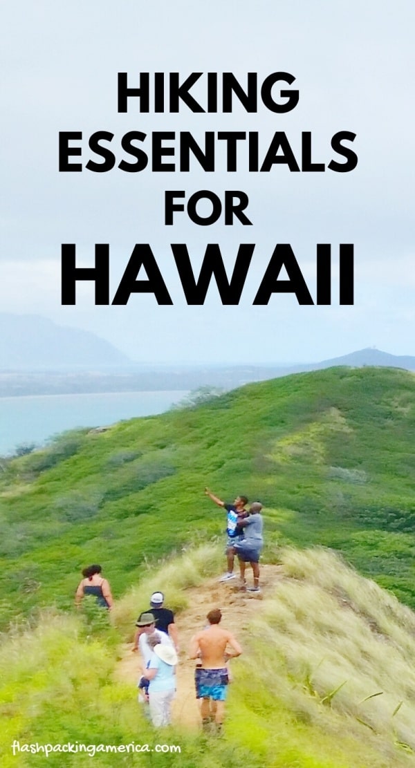 Hiking essentials for Hawaii. What to pack for hiking in Hawaii packing list. What to wear hiking in Hawaii - Best shoes for hiking in Hawaii. Oahu hikes, Maui hikes, Kauai hikes, Big Island hikes. Kona hikes. Hawaii travel blog